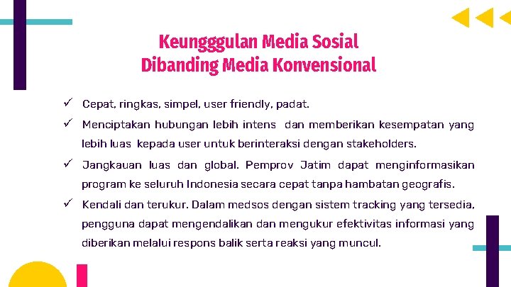 Keungggulan Media Sosial Dibanding Media Konvensional ü Cepat, ringkas, simpel, user friendly, padat. ü