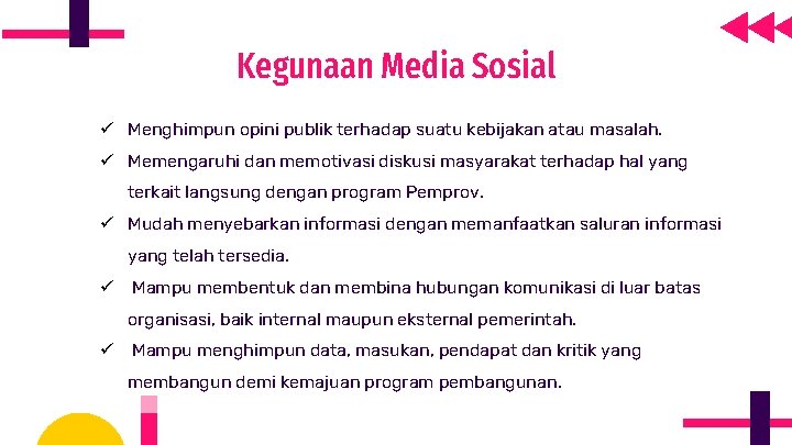 Kegunaan Media Sosial ü Menghimpun opini publik terhadap suatu kebijakan atau masalah. ü Memengaruhi