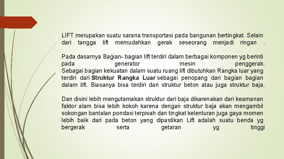 LIFT merupakan suatu sarana transportasi pada bangunan bertingkat. Selain dari tangga lift memudahkan gerak
