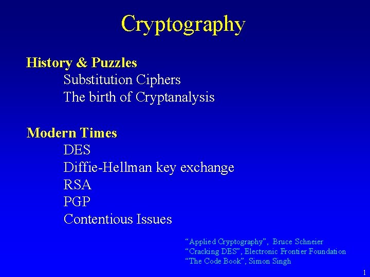 Cryptography History & Puzzles Substitution Ciphers The birth of Cryptanalysis Modern Times DES Diffie-Hellman