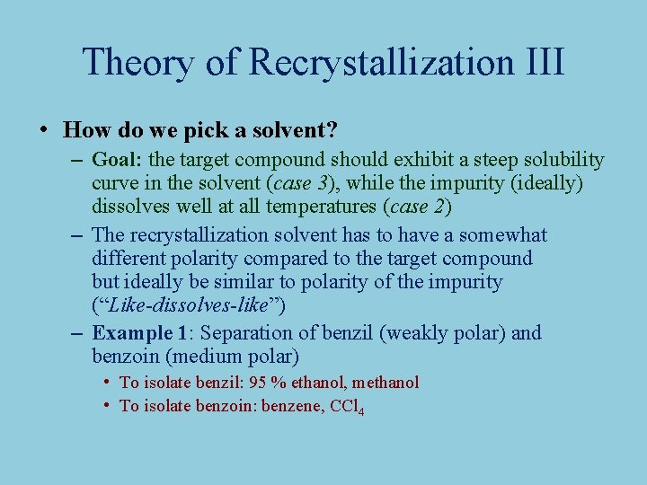 Theory of Recrystallization III • How do we pick a solvent? – Goal: the Theory of Recrystallization III • How do we pick a solvent? – Goal: the