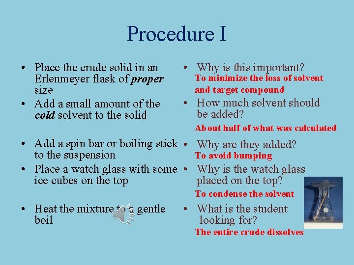 Procedure I • Place the crude solid in an Erlenmeyer flask of proper size Procedure I • Place the crude solid in an Erlenmeyer flask of proper size