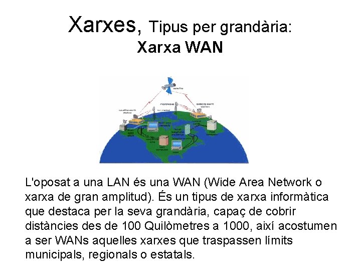 Xarxes, Tipus per grandària: Xarxa WAN L'oposat a una LAN és una WAN (Wide