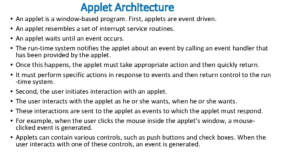 Applet Architecture • • • An applet is a window-based program. First, applets are