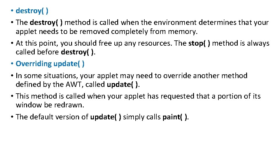  • destroy( ) • The destroy( ) method is called when the environment