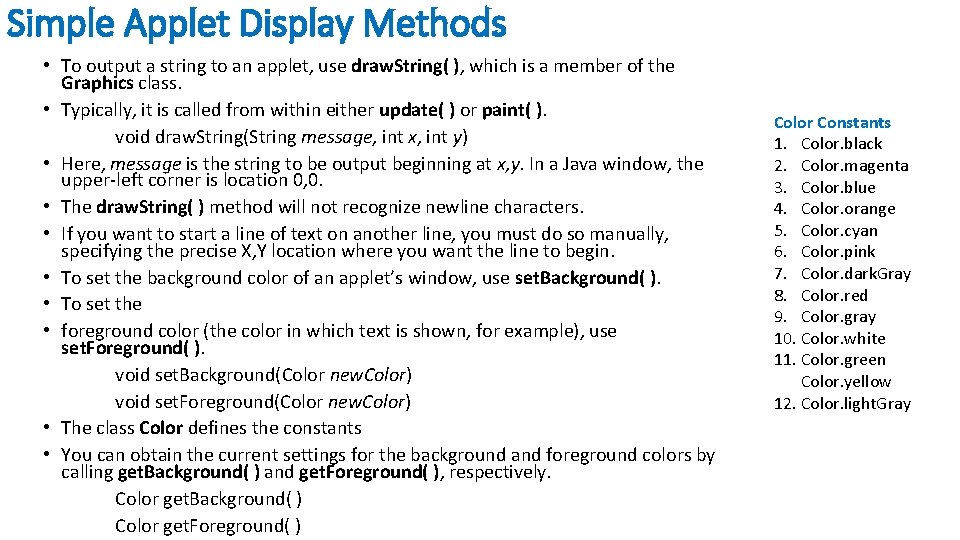 Simple Applet Display Methods • To output a string to an applet, use draw.