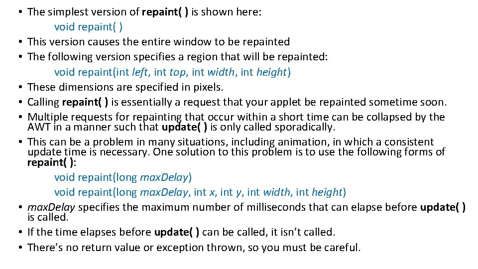  • The simplest version of repaint( ) is shown here: void repaint( )