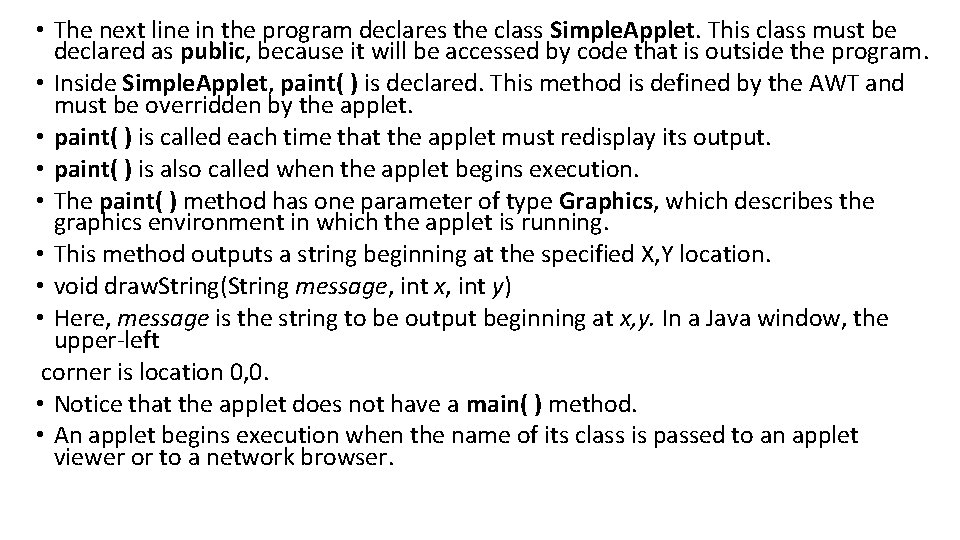  • The next line in the program declares the class Simple. Applet. This