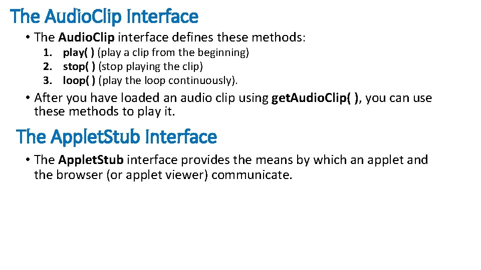 The Audio. Clip Interface • The Audio. Clip interface defines these methods: 1. play(