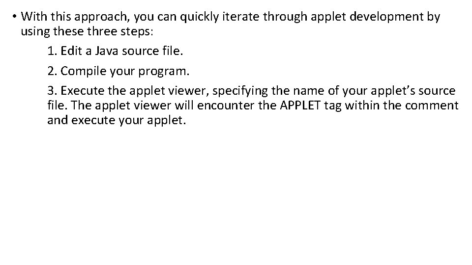  • With this approach, you can quickly iterate through applet development by using