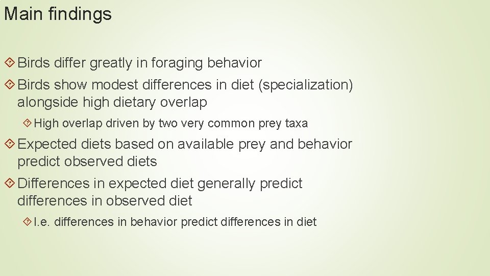 Main findings Birds differ greatly in foraging behavior Birds show modest differences in diet Main findings Birds differ greatly in foraging behavior Birds show modest differences in diet