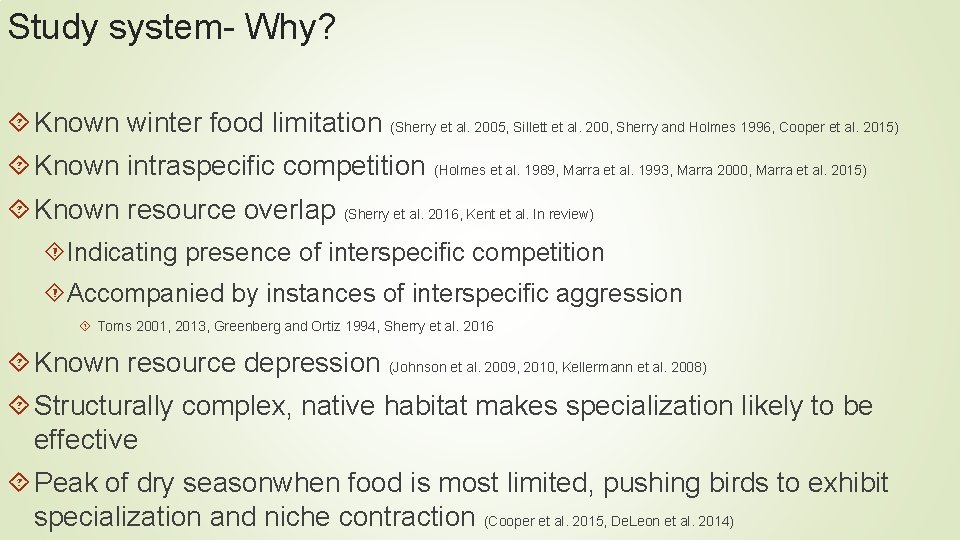 Study system- Why? Known winter food limitation (Sherry et al. 2005, Sillett et al. Study system- Why? Known winter food limitation (Sherry et al. 2005, Sillett et al.