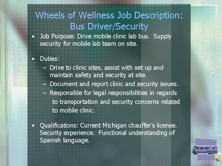 Wheels of Wellness Job Description: Bus Driver/Security • Job Purpose: Drive mobile clinic lab