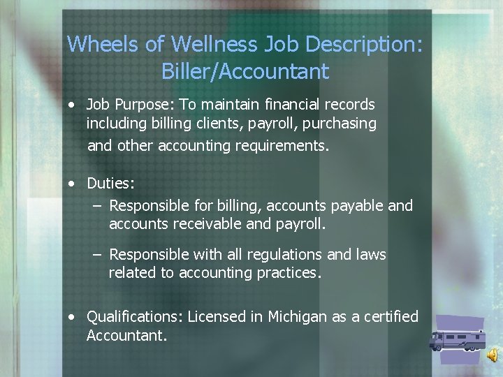 Wheels of Wellness Job Description: Biller/Accountant • Job Purpose: To maintain financial records including