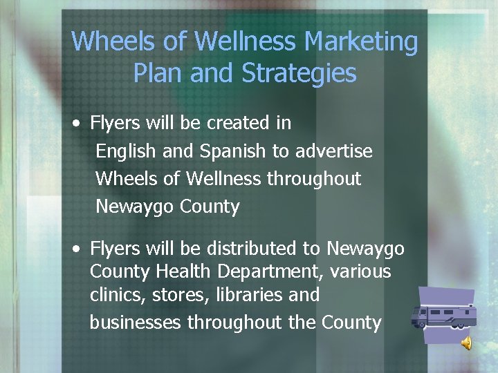 Wheels of Wellness Marketing Plan and Strategies • Flyers will be created in English