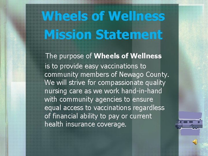 Wheels of Wellness Mission Statement The purpose of Wheels of Wellness is to provide