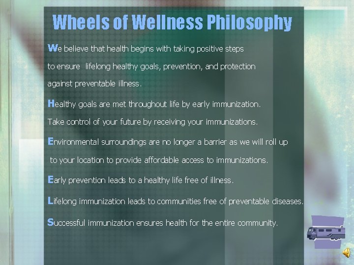 Wheels of Wellness Philosophy We believe that health begins with taking positive steps to