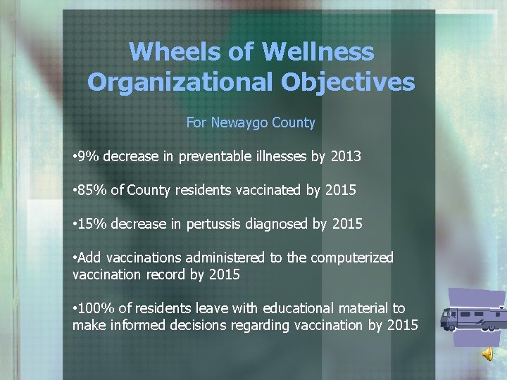 Wheels of Wellness Organizational Objectives For Newaygo County • 9% decrease in preventable illnesses