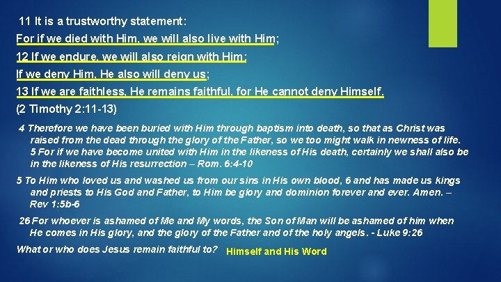 11 It is a trustworthy statement: For if we died with Him, we will 11 It is a trustworthy statement: For if we died with Him, we will