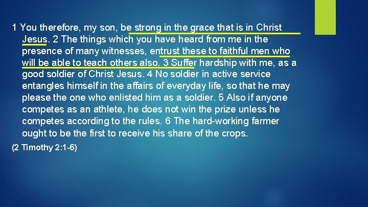 1 You therefore, my son, be strong in the grace that is in Christ 1 You therefore, my son, be strong in the grace that is in Christ