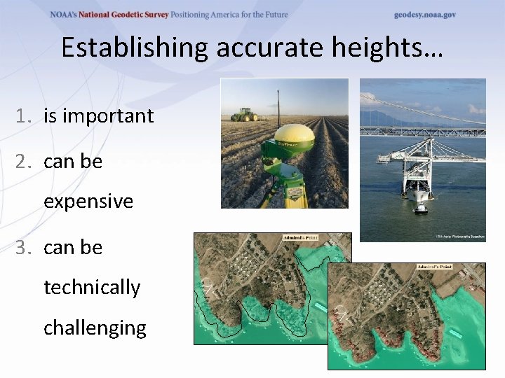 Establishing accurate heights… 1. is important 2. can be expensive 3. can be technically