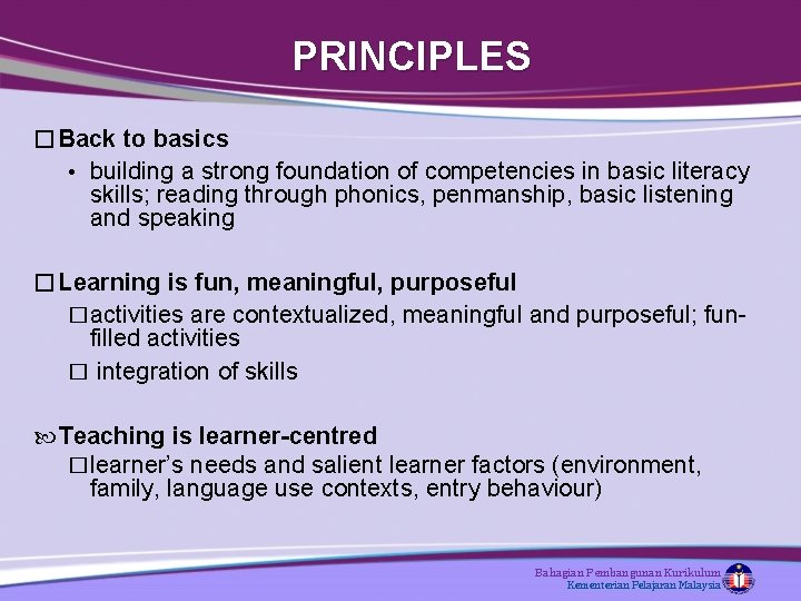 PRINCIPLES �Back to basics • building a strong foundation of competencies in basic literacy