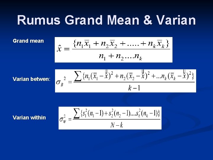 Rumus Grand Mean & Varian Grand mean Varian betwen: Varian within 