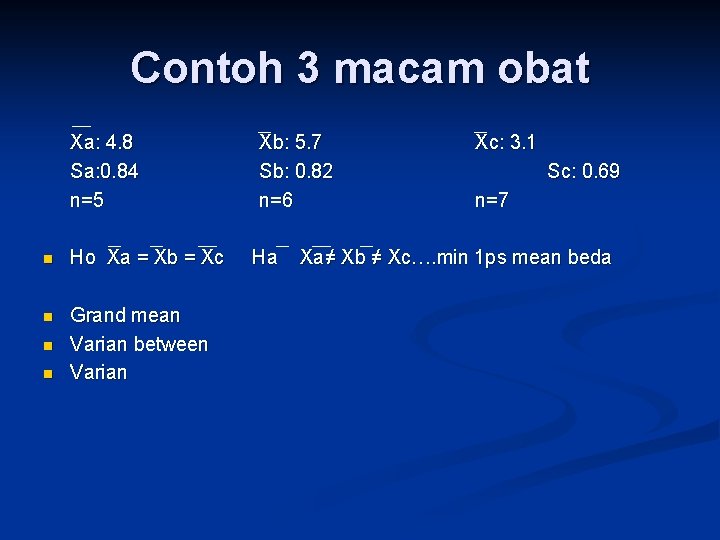 Contoh 3 macam obat Xa: 4. 8 Sa: 0. 84 n=5 n Ho Xa