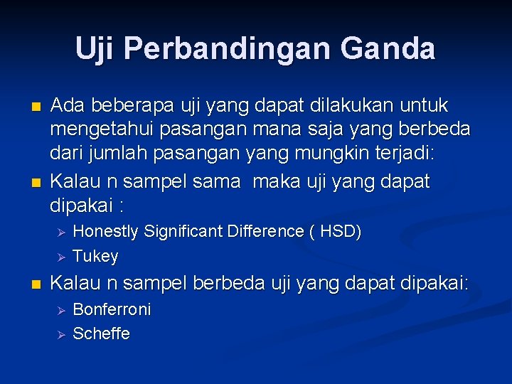 Uji Perbandingan Ganda n n Ada beberapa uji yang dapat dilakukan untuk mengetahui pasangan