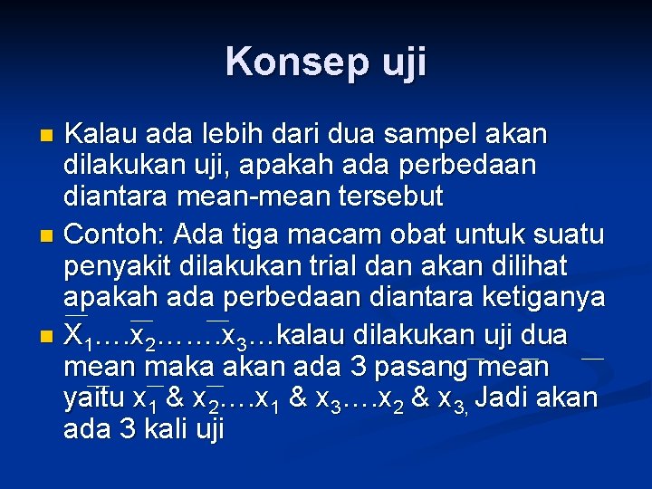 Konsep uji Kalau ada lebih dari dua sampel akan dilakukan uji, apakah ada perbedaan