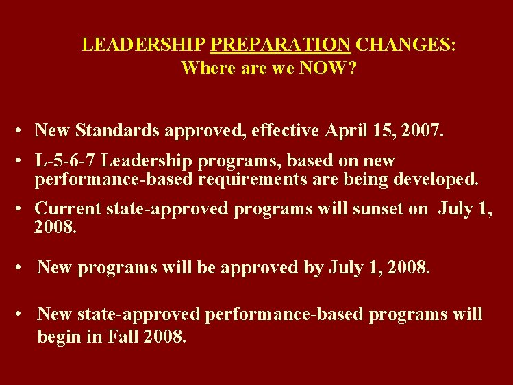 LEADERSHIP PREPARATION CHANGES: Where are we NOW? • New Standards approved, effective April 15,