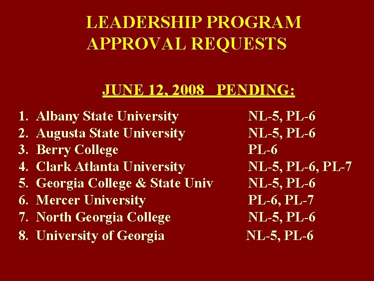 LEADERSHIP PROGRAM APPROVAL REQUESTS JUNE 12, 2008 PENDING: 1. 2. 3. 4. 5. 6.