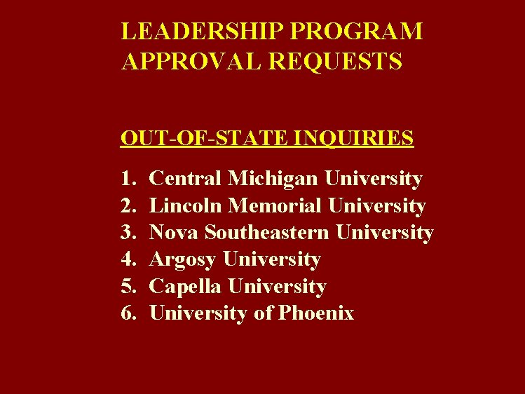 LEADERSHIP PROGRAM APPROVAL REQUESTS OUT-OF-STATE INQUIRIES 1. 2. 3. 4. 5. 6. Central Michigan