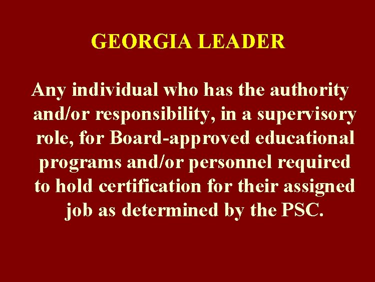 GEORGIA LEADER Any individual who has the authority and/or responsibility, in a supervisory role,