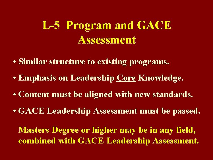 L-5 Program and GACE Assessment • Similar structure to existing programs. • Emphasis on