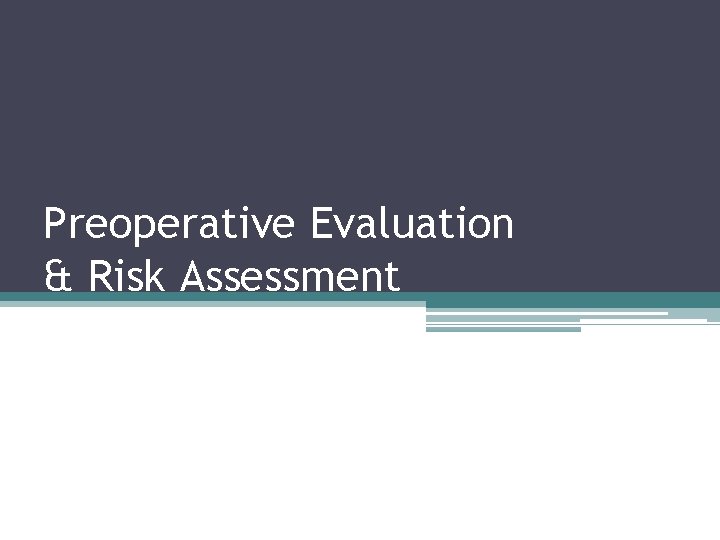 Preoperative Evaluation & Risk Assessment 