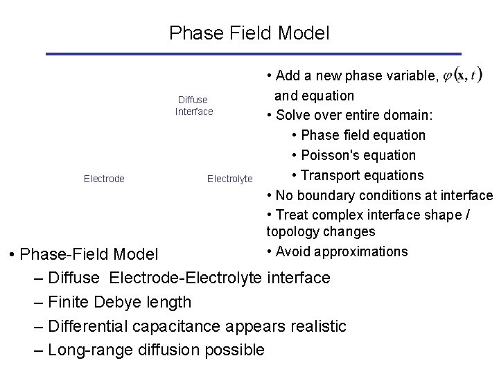 Phase Field Model Diffuse Interface Electrode Electrolyte • Add a new phase variable, and