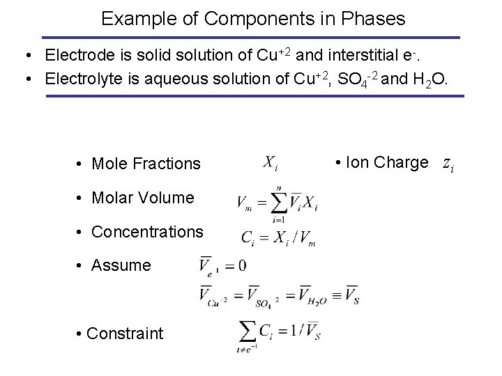 Example of Components in Phases • Electrode is solid solution of Cu+2 and interstitial