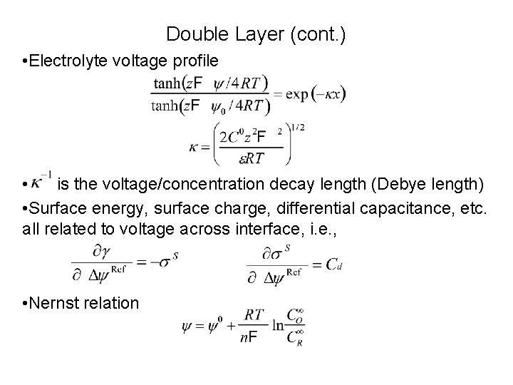 Double Layer (cont. ) • Electrolyte voltage profile • is the voltage/concentration decay length