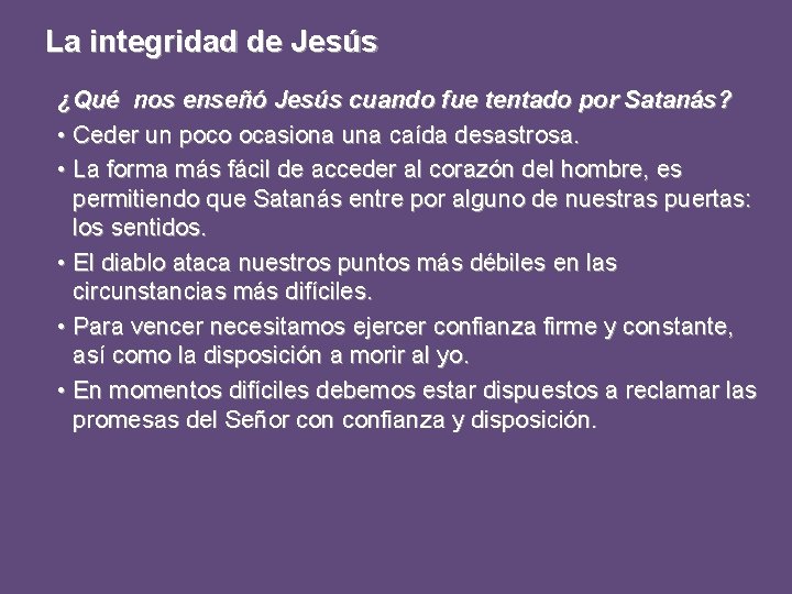 La integridad de Jesús ¿Qué nos enseñó Jesús cuando fue tentado por Satanás? •
