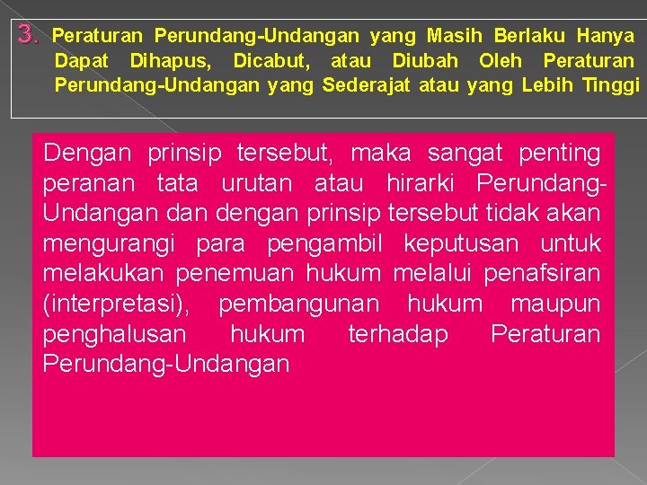 3. Peraturan Perundang-Undangan yang Masih Berlaku Hanya Dapat Dihapus, Dicabut, atau Diubah Oleh Peraturan