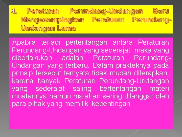 4. Peraturan Perundang-Undangan Baru Mengesampingkan Peraturan Perundang. Undangan Lama Apabila terjadi pertentangan antara Peraturan 4. Peraturan Perundang-Undangan Baru Mengesampingkan Peraturan Perundang. Undangan Lama Apabila terjadi pertentangan antara Peraturan