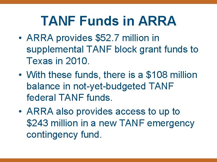 TANF Funds in ARRA • ARRA provides $52. 7 million in supplemental TANF block
