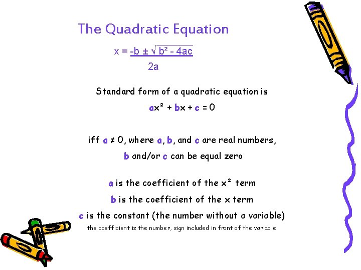 The Quadratic Equation x = -b ± √ b² - 4 ac 2 a