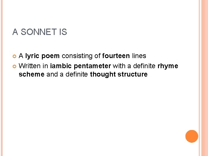 A SONNET IS A lyric poem consisting of fourteen lines Written in iambic pentameter A SONNET IS A lyric poem consisting of fourteen lines Written in iambic pentameter