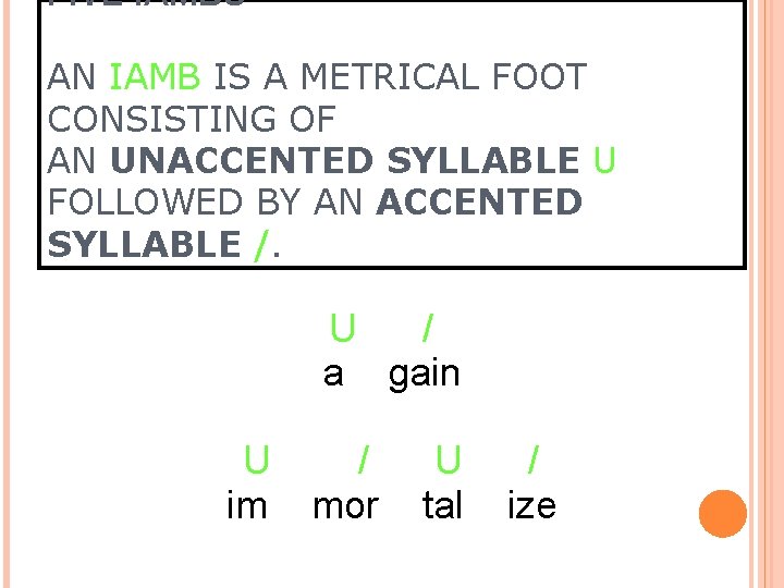 FIVE IAMBS AN IAMB IS A METRICAL FOOT CONSISTING OF AN UNACCENTED SYLLABLE U FIVE IAMBS AN IAMB IS A METRICAL FOOT CONSISTING OF AN UNACCENTED SYLLABLE U