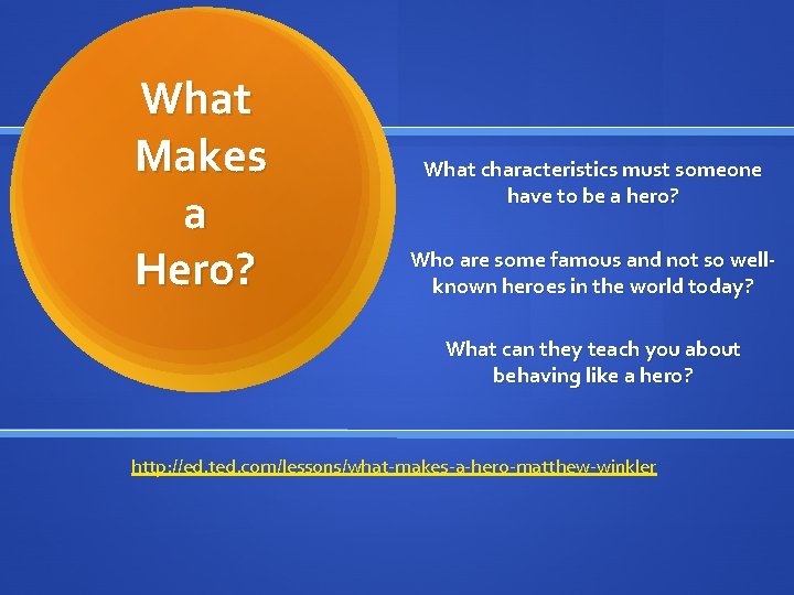 What Makes a Hero? What characteristics must someone have to be a hero? Who