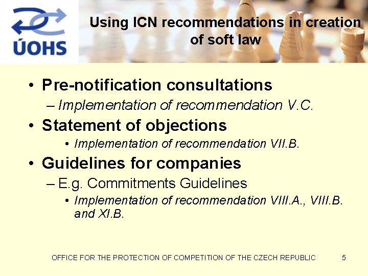 Using ICN recommendations in creation of soft law • Pre-notification consultations – Implementation of