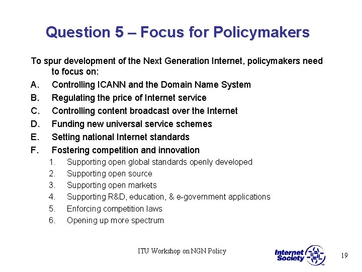 Question 5 – Focus for Policymakers To spur development of the Next Generation Internet,