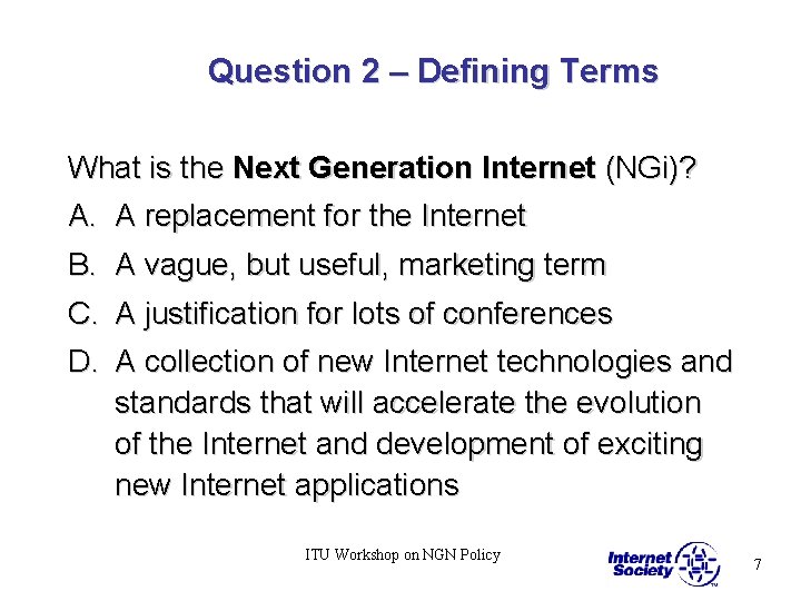 Question 2 – Defining Terms What is the Next Generation Internet (NGi)? A. B.